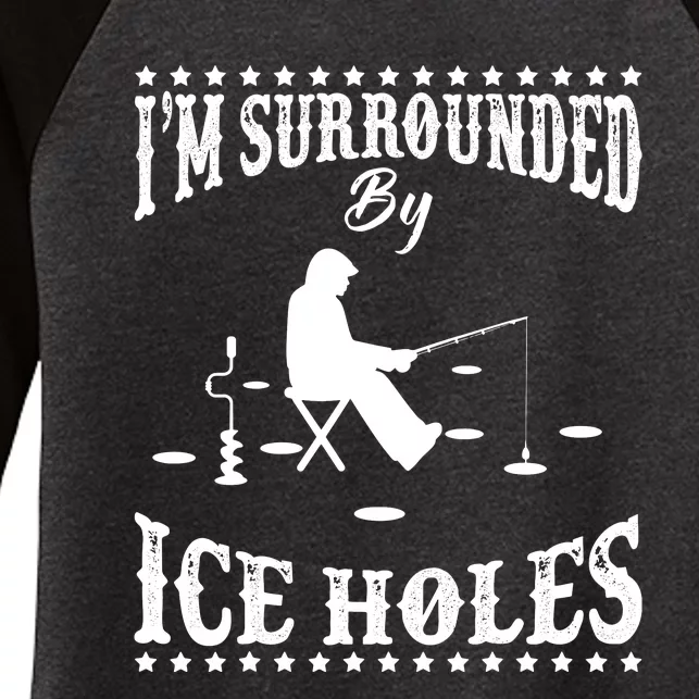 Funny I'm Surrounded By Ice Hole Ice Fishing Enthusiast Women's Tri-Blend 3/4-Sleeve Raglan Shirt