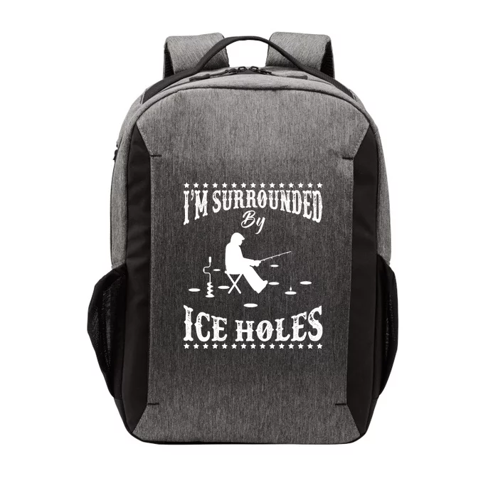 Funny I'm Surrounded By Ice Hole Ice Fishing Enthusiast Vector Backpack