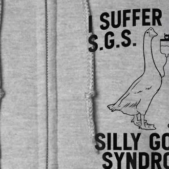 Funny I Suffer From Sgs S Silly Goose Syndrome Goose Full Zip Hoodie