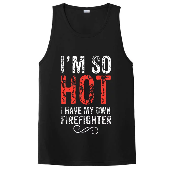 Funny Im So Hot I Have My Own Firefighter Great Gift Performance Tank