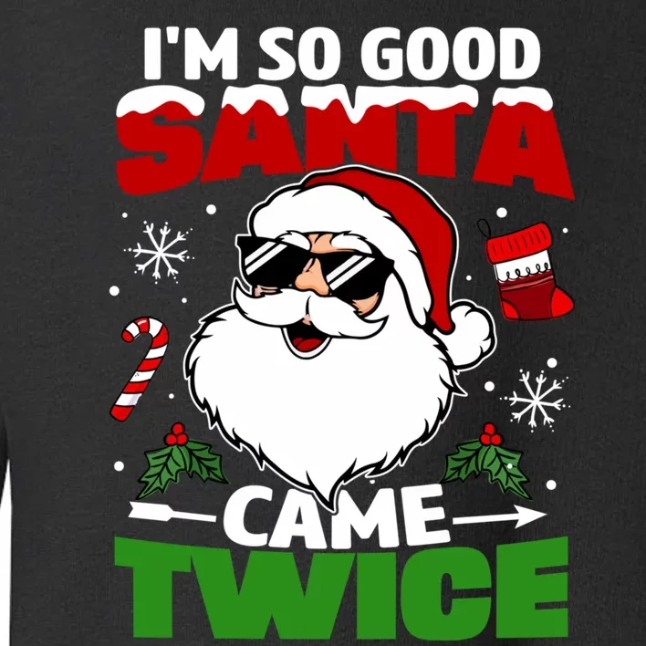 Funny Im So Good Santa Came Twice Christmas Adults Toddler Sweatshirt