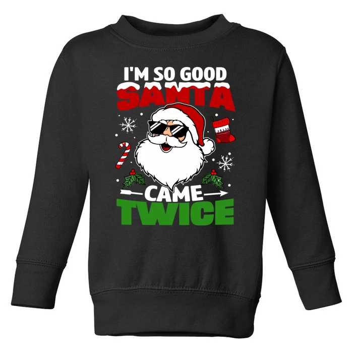 Funny Im So Good Santa Came Twice Christmas Adults Toddler Sweatshirt