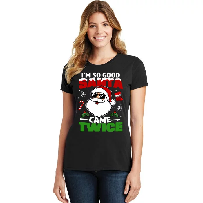 Funny Im So Good Santa Came Twice Christmas Adults Women's T-Shirt