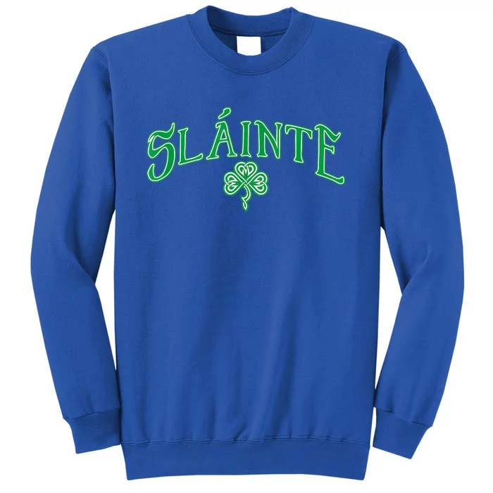 Funny Irish Slainte Gaelic Cheers Gift Tall Sweatshirt