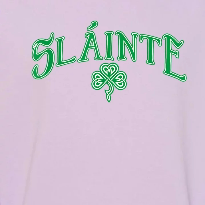 Funny Irish Slainte Gaelic Cheers Gift Garment-Dyed Sweatshirt