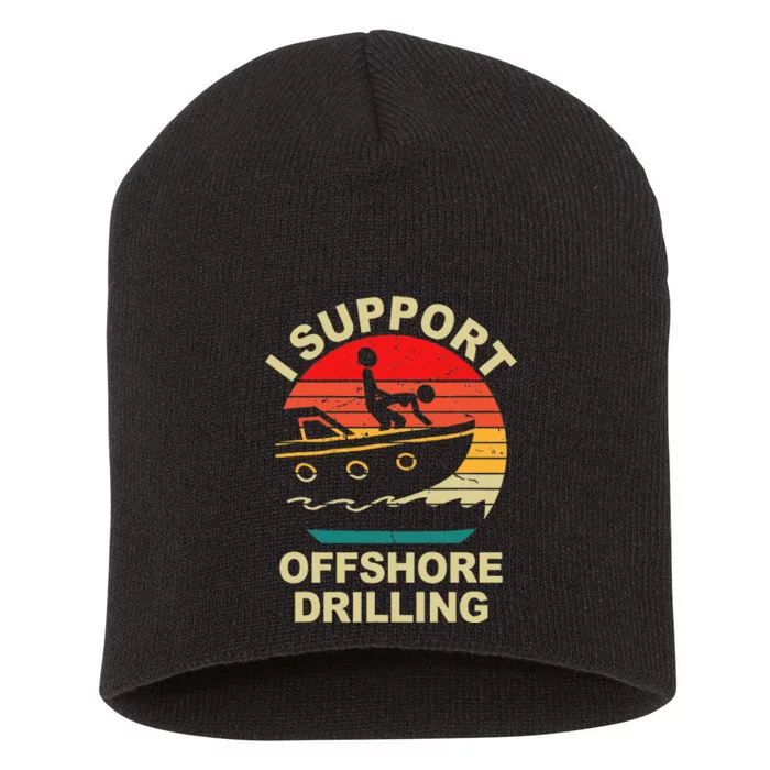 Funny I Support Offshore Drilling Short Acrylic Beanie