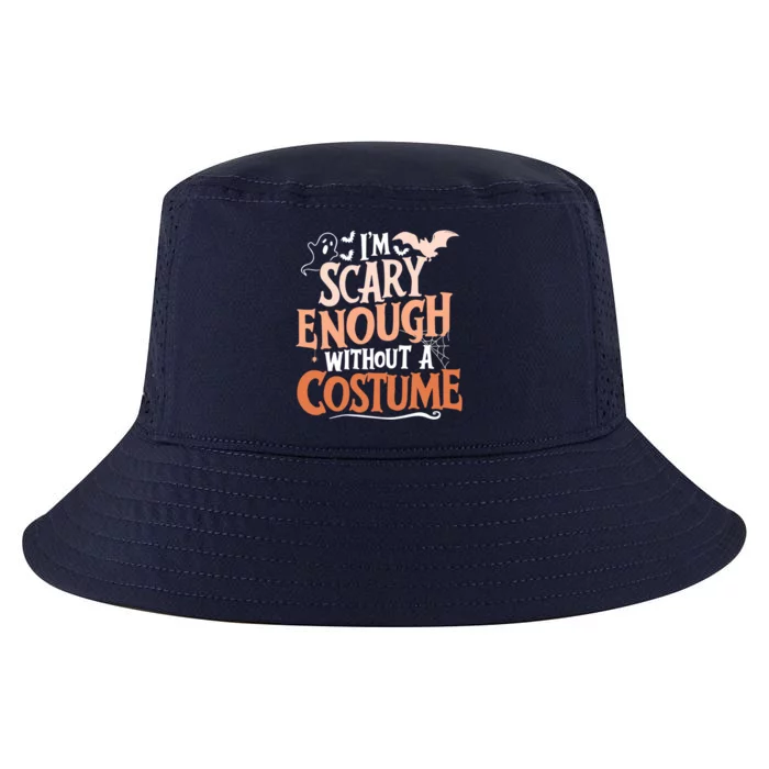 Funny IM Scary Enough Without A Costume Halloween Humor Funny Gift Cool Comfort Performance Bucket Hat