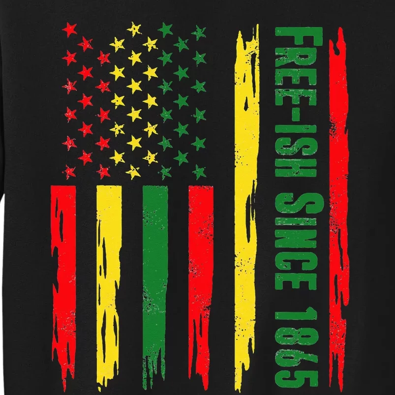 Free Ish Since 1865 With Pan African Flag For Juneteenth Tall Sweatshirt