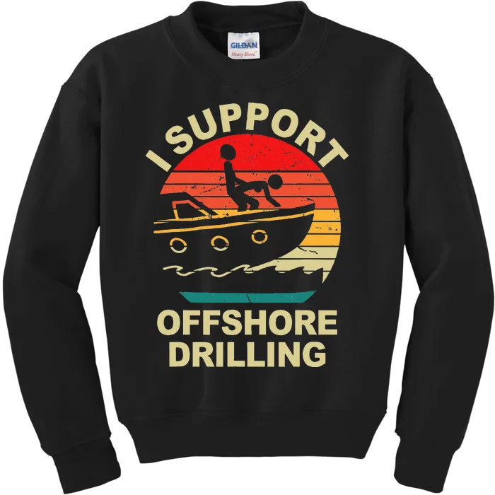 Funny I Support Offshore Drilling Kids Sweatshirt