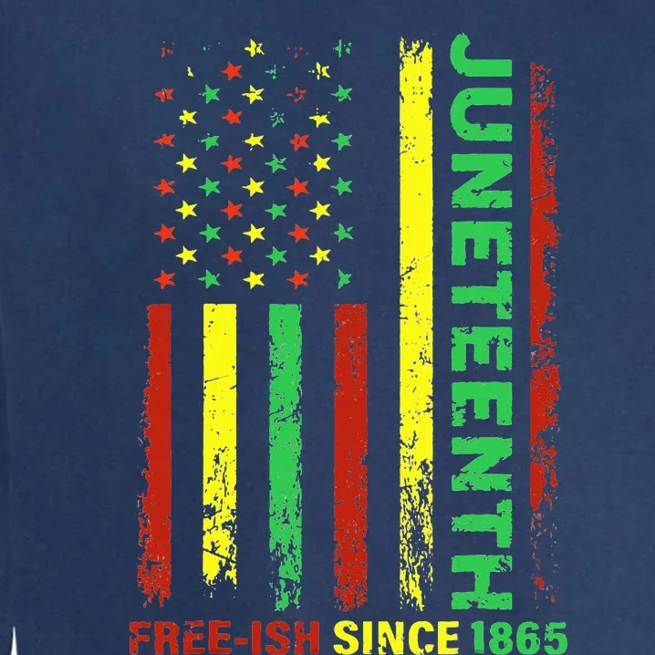 Free Ish Since 1865 With Pan African Flag For Juneteenth Garment-Dyed Sweatshirt