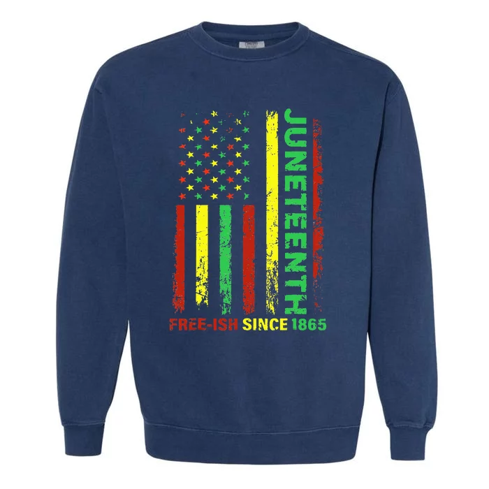 Free Ish Since 1865 With Pan African Flag For Juneteenth Garment-Dyed Sweatshirt