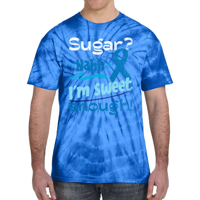 Funny I'm Sweet Enough T1d Diabetes Cute Gift Tie-Dye T-Shirt