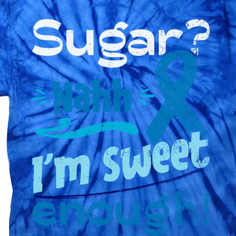 Funny I'm Sweet Enough T1d Diabetes Cute Gift Tie-Dye T-Shirt