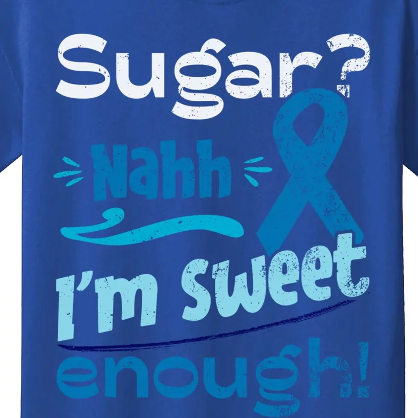 Funny I'm Sweet Enough T1d Diabetes Cute Gift Kids T-Shirt