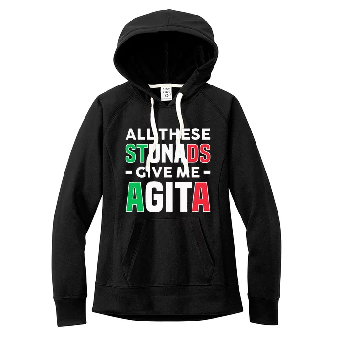 Funny Italian Saying All These Stunads Give Me Agita Women's Fleece Hoodie