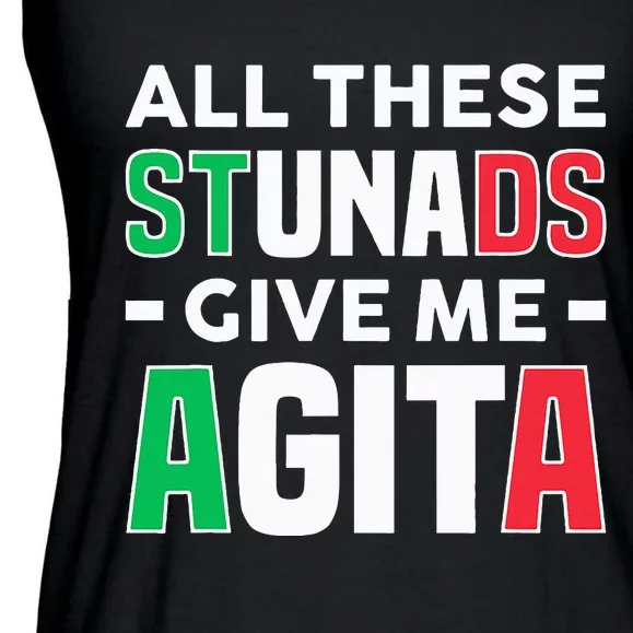 Funny Italian Saying All These Stunads Give Me Agita Ladies Essential Flowy Tank