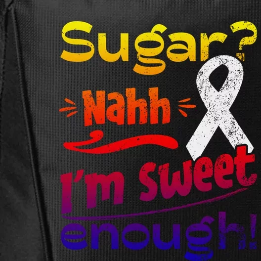 Funny I'm Sweet Enough T1d Diabetes Gift City Backpack