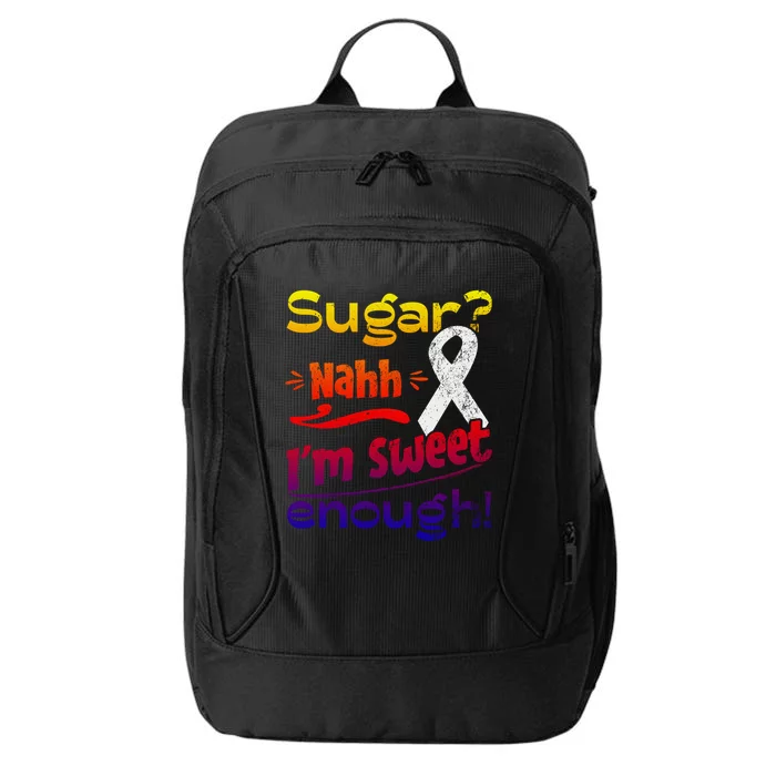 Funny I'm Sweet Enough T1d Diabetes Gift City Backpack