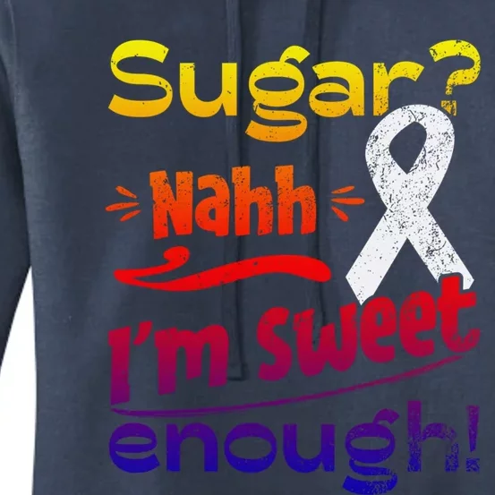 Funny I'm Sweet Enough T1d Diabetes Gift Women's Pullover Hoodie