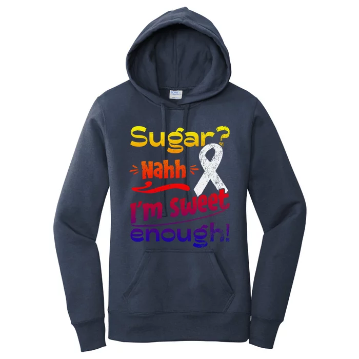 Funny I'm Sweet Enough T1d Diabetes Gift Women's Pullover Hoodie