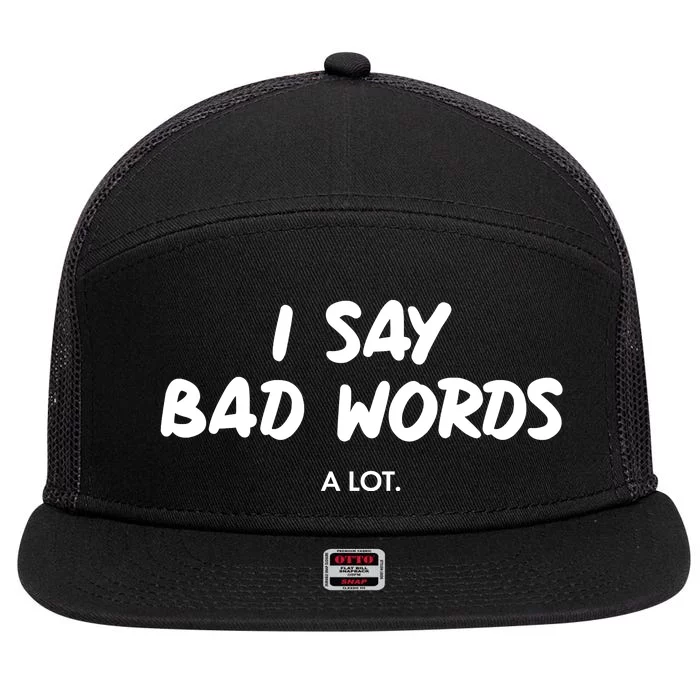 Funny I Say Bad Words A Lot 7 Panel Mesh Trucker Snapback Hat