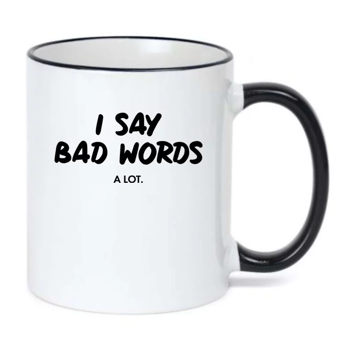 Funny I Say Bad Words A Lot Black Color Changing Mug