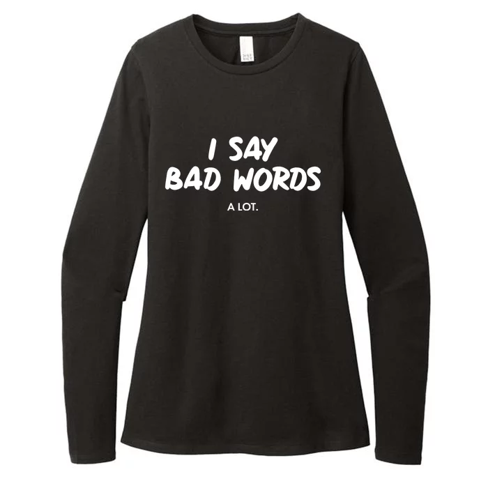 Funny I Say Bad Words A Lot Womens CVC Long Sleeve Shirt