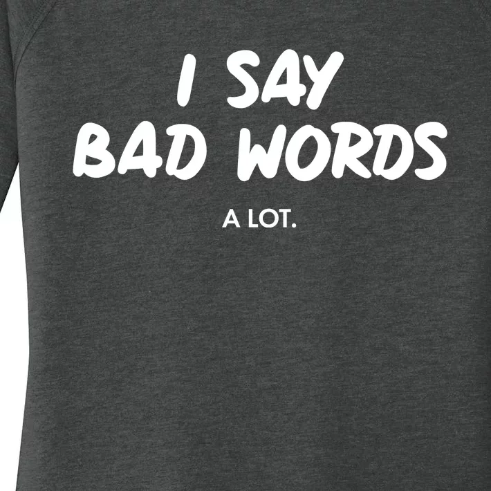 Funny I Say Bad Words A Lot Women's Perfect Tri Tunic Long Sleeve Shirt