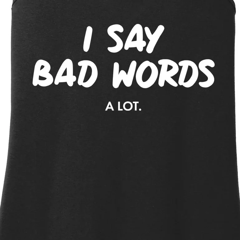 Funny I Say Bad Words A Lot Ladies Essential Tank