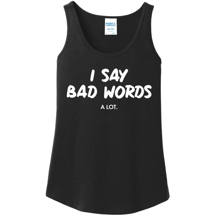 Funny I Say Bad Words A Lot Ladies Essential Tank