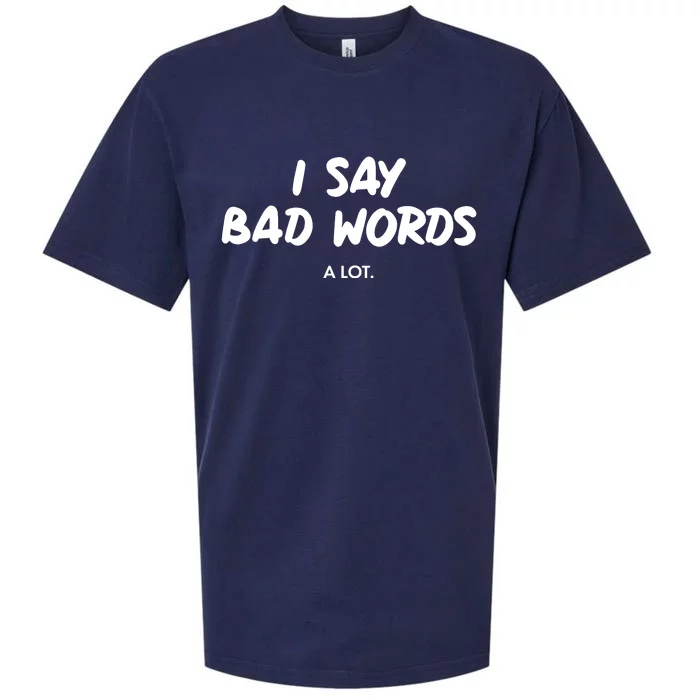 Funny I Say Bad Words A Lot Sueded Cloud Jersey T-Shirt