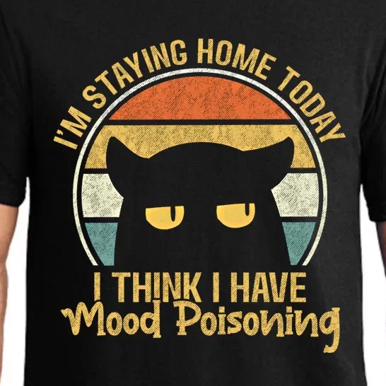 Funny I'm Staying Home Today I Think I Have Mood Poisoning Cool Gift Pajama Set