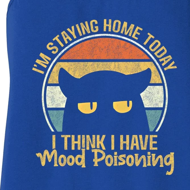 Funny I'm Staying Home Today I Think I Have Mood Poisoning Cool Gift Women's Racerback Tank