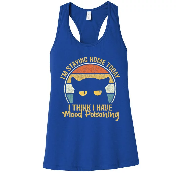 Funny I'm Staying Home Today I Think I Have Mood Poisoning Cool Gift Women's Racerback Tank