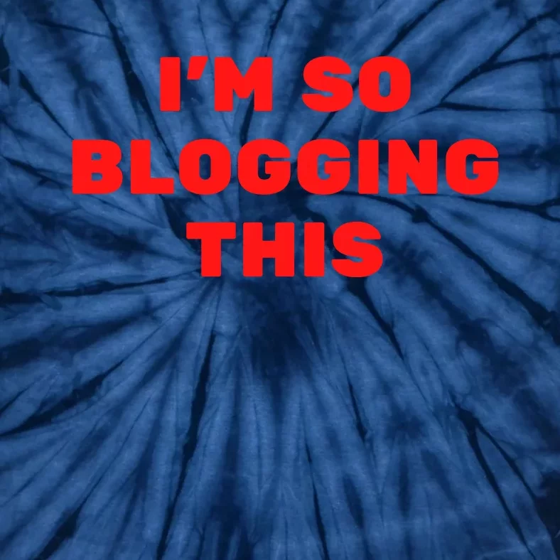 Funny I’m So Blogging This Tie-Dye T-Shirt