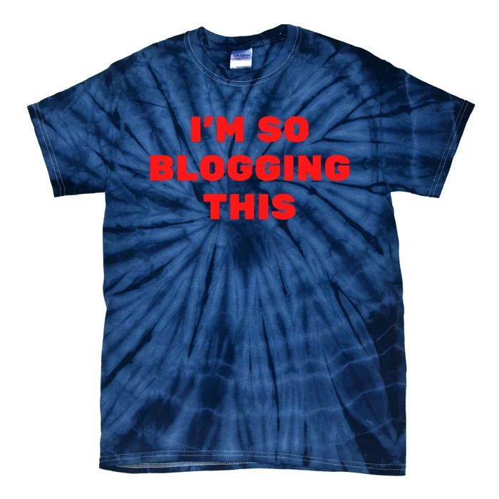 Funny I’m So Blogging This Tie-Dye T-Shirt