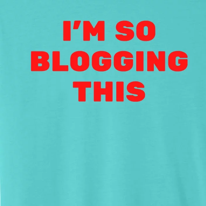 Funny I’m So Blogging This ChromaSoft Performance T-Shirt