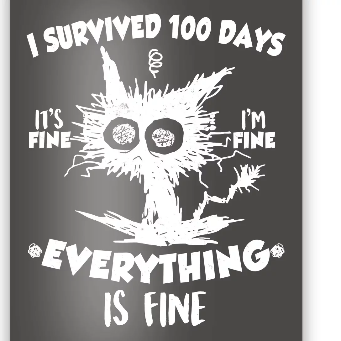 Funny I Survived 100 Days It's Fine I'm Fine Everything Is Fine Poster