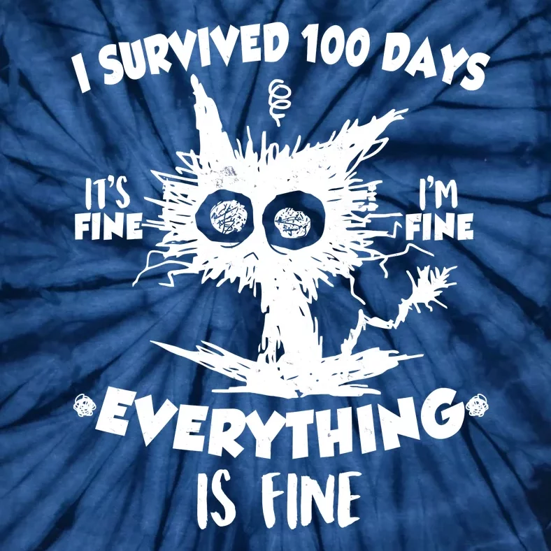 Funny I Survived 100 Days It's Fine I'm Fine Everything Is Fine Tie-Dye T-Shirt