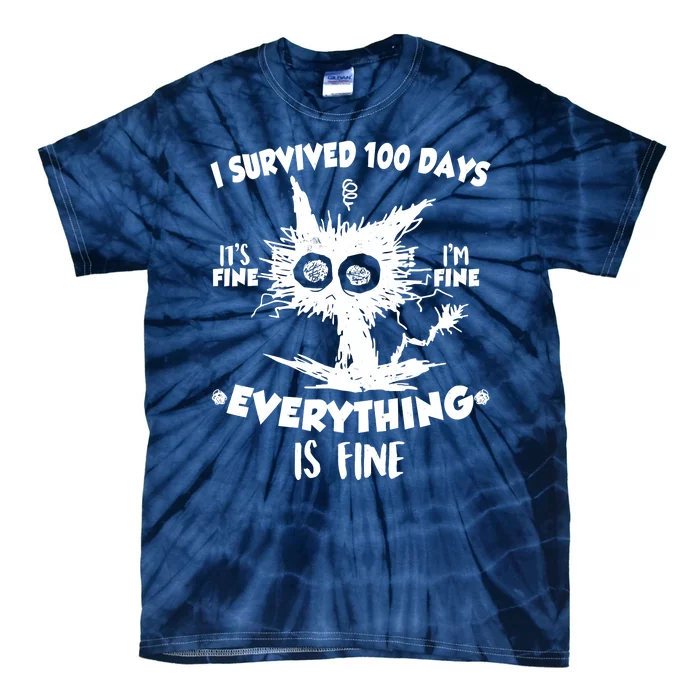 Funny I Survived 100 Days It's Fine I'm Fine Everything Is Fine Tie-Dye T-Shirt