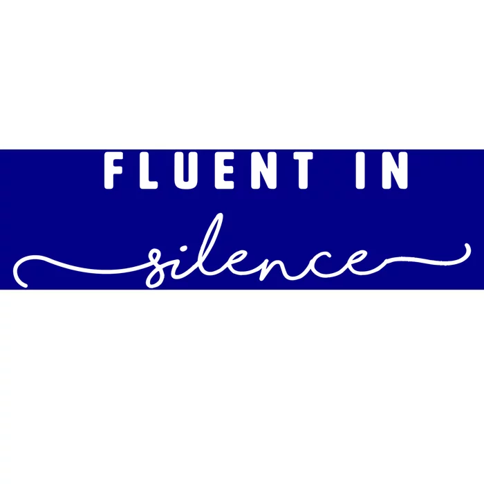 Fluent In Silence Cool Gift Funny Introvert Gift Shy Quiet Meaningful Gift Bumper Sticker