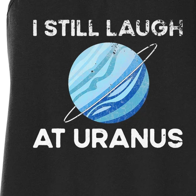 funny I Still Laugh At Uranus Astronomy Science Planet Women's Racerback Tank