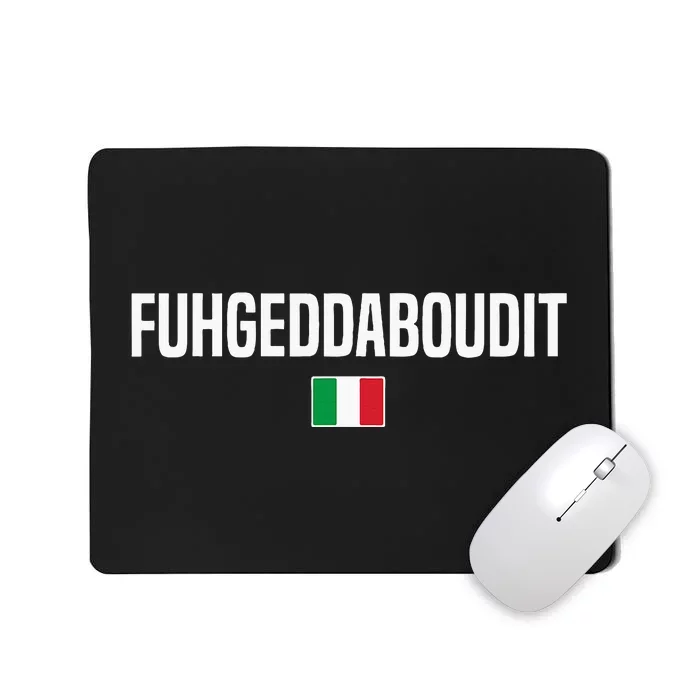 Fuhgeddaboudit Italian Slang Italian Saying Mousepad