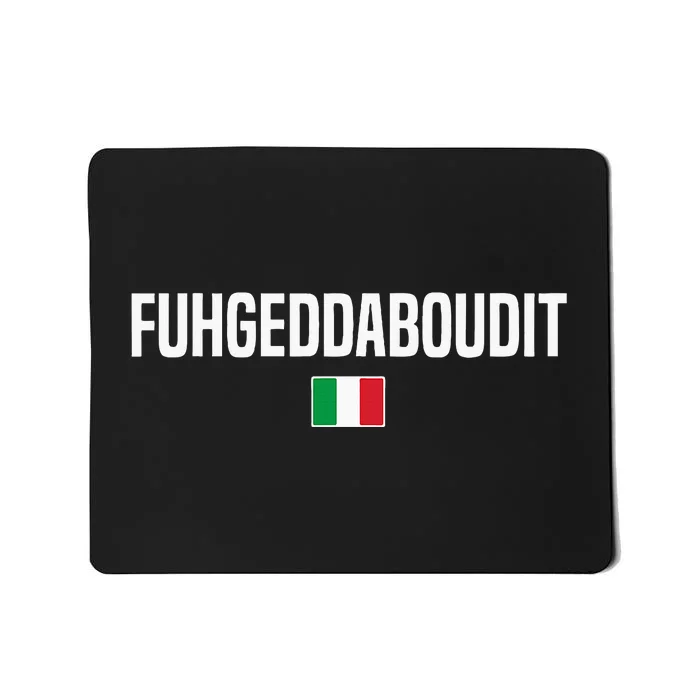 Fuhgeddaboudit Italian Slang Italian Saying Mousepad