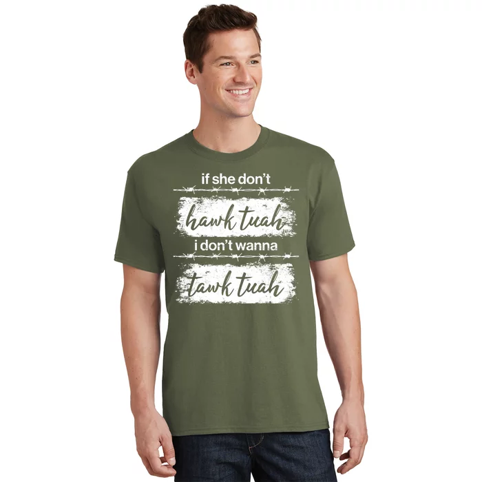 Funny If She Dont Hawk Tuah I Dont Wanna Tawk Tuah T-Shirt