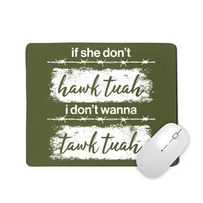 Funny If She Dont Hawk Tuah I Dont Wanna Tawk Tuah Mousepad