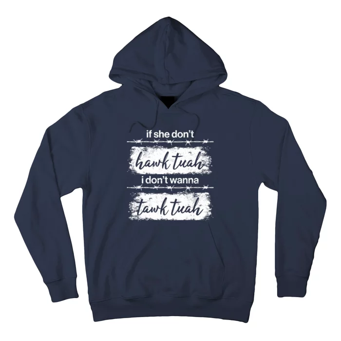 Funny If She Dont Hawk Tuah I Dont Wanna Tawk Tuah Hoodie