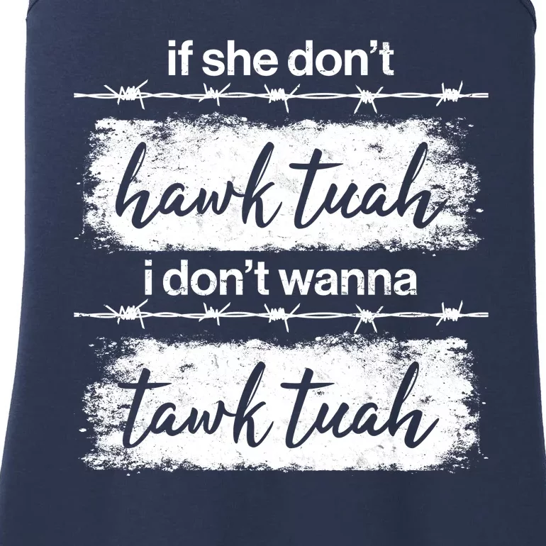 Funny If She Dont Hawk Tuah I Dont Wanna Tawk Tuah Ladies Essential Tank