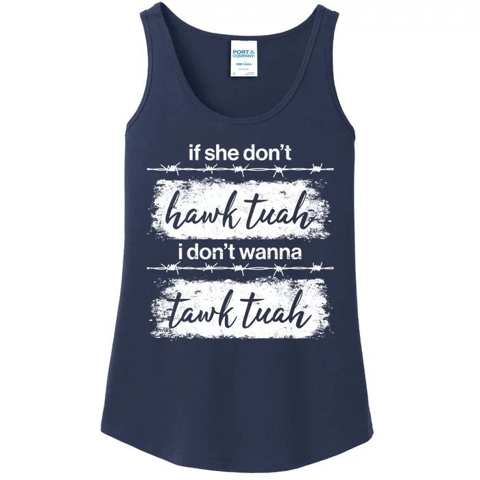 Funny If She Dont Hawk Tuah I Dont Wanna Tawk Tuah Ladies Essential Tank