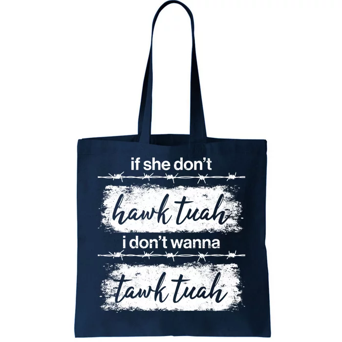 Funny If She Dont Hawk Tuah I Dont Wanna Tawk Tuah Tote Bag